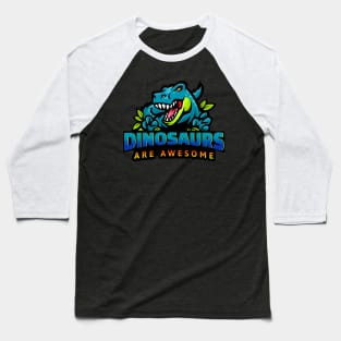 T-Rex Dinosaurs Are Awesome Baseball T-Shirt